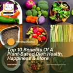 Top 10 Benefits Of A Plant-Based Diet: Health, Happiness And More
