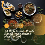 30 High Protein Plant-Based Recipes for a Healthy Diet