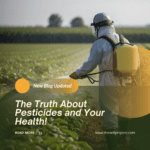 The Truth About Pesticides and Your Health!