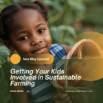 Getting Your Kids Involved in Sustainable Farming