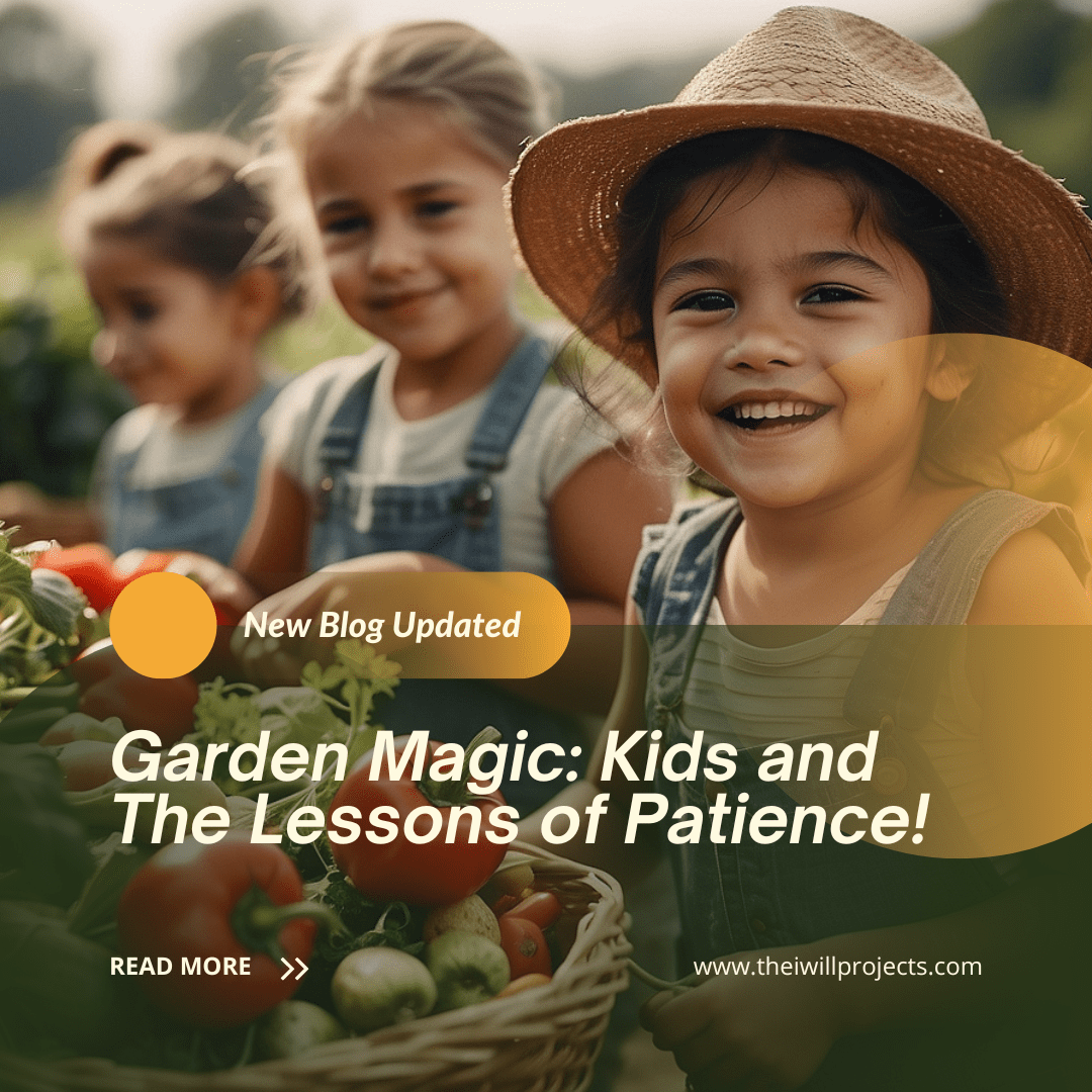 Garden Magic: Kids and The Lessons of Patience!