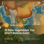 10 Rare Vegetables You Won't Believe Exist!